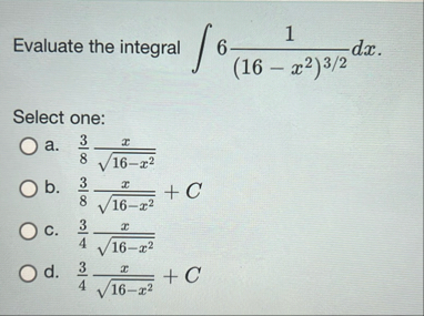 Evaluate the integral 6 1 ( 1 6 - x 2 ) 3 2 d x