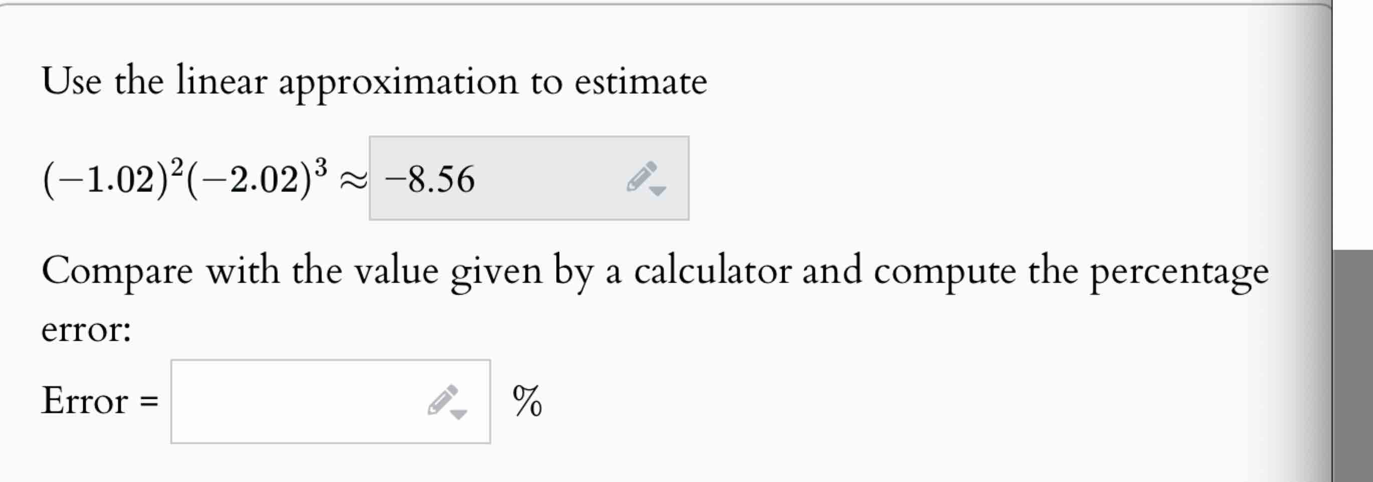 Use the linear approximation t o estimate ( - 1 .