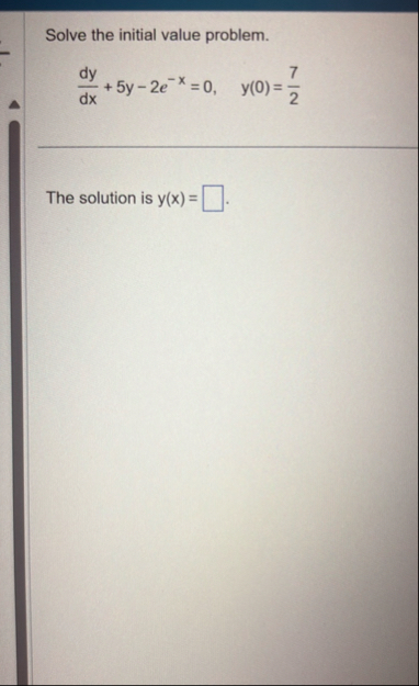 Solve the initial value problem. d y d x 5 y - 2