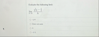 Evaluate the following limit: lim h 0 1 3 h - 1 3