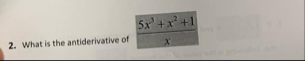 What is the antiderivative of 5 x 3 x 2 1 x