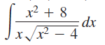 x 2 + 8 x x 2 - 4 2 d x