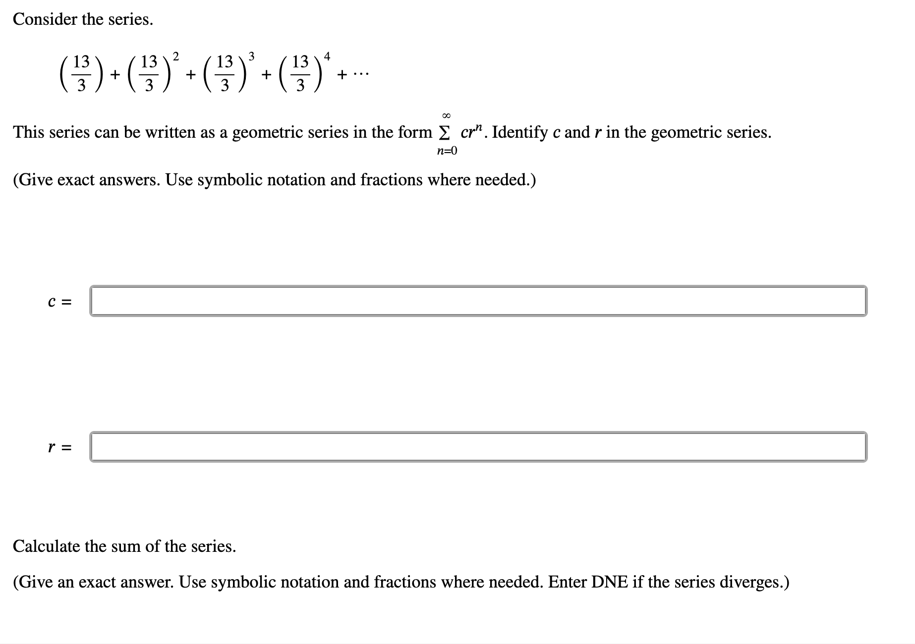 Consider the series. ( 1 3 3 ) + ( 1 3 3 ) 2 + (