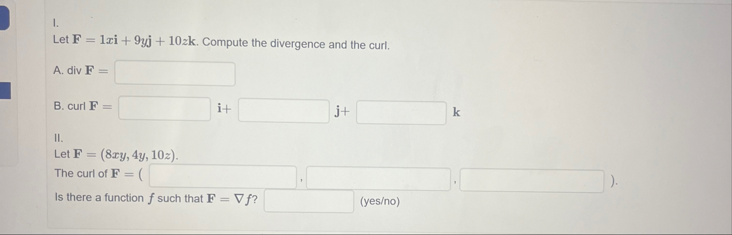I. Let F = 1 9 y j 1 0 z k . Compute the