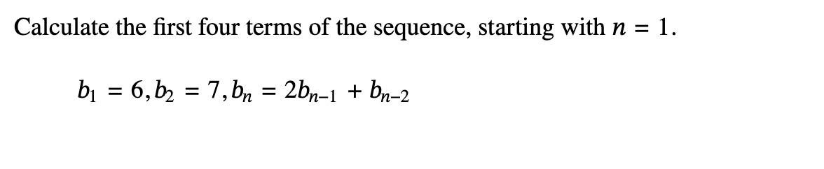 Calculate the first four terms o f the sequence,