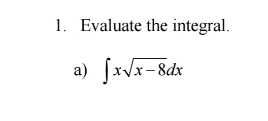 Evaluate the integral. a x x - 8 2 d x