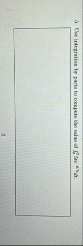 Use integration by parts to compute the value of