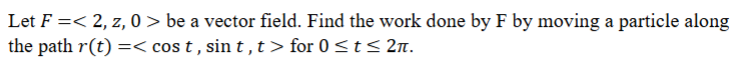 Question # 7 ; Let F = ( : 2 , z , 0 : ) b e a