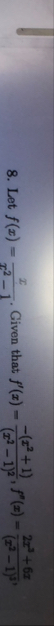 Let f ( x ) = x x 2 - 1 . Given that f ' ( x ) =
