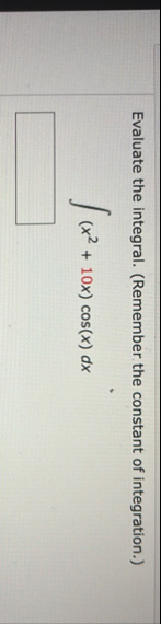 Evaluate the integral. ( Remember the constant of