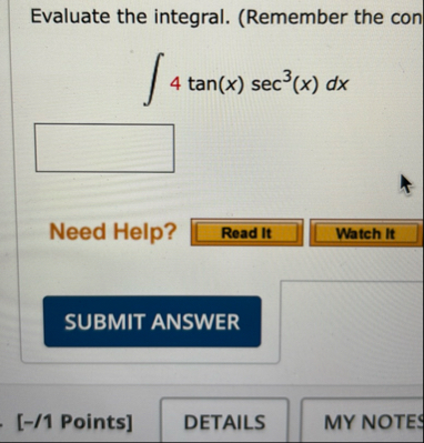 Evaluate the integral. ( Remember the con 4 t a n