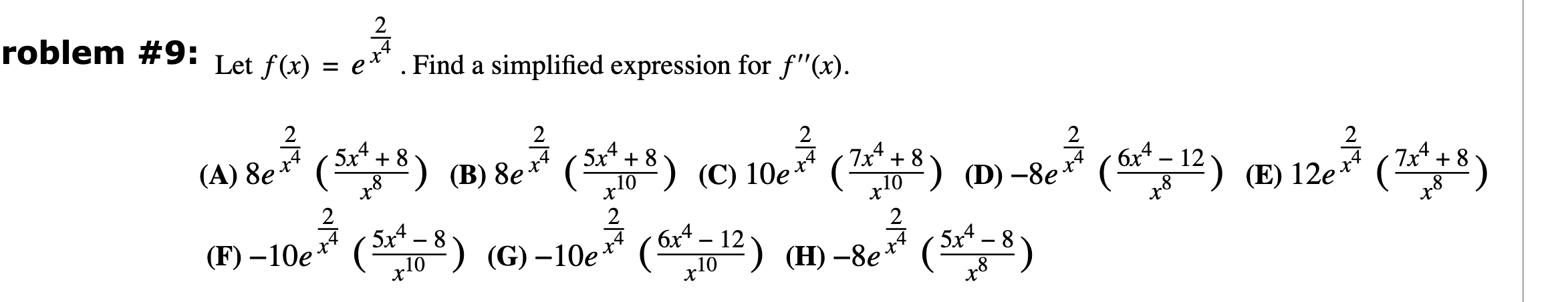 roblem # 9 : Let f ( x ) = e 2 x 4 . Find a