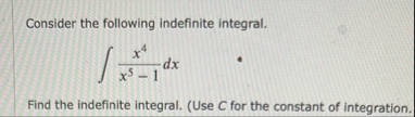 Consider the following indefinite integral. x 4 x