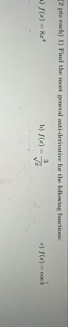 ( 2 pts each ) 1 ) Find the most general anti -