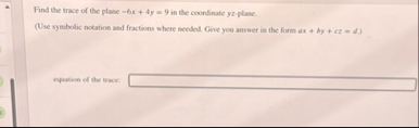 Find the trace of the plane - 6 x 4 y = 9 in the