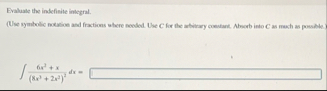 Evaluate the indefinite integral. 6 x 2 x ( 8 x 3
