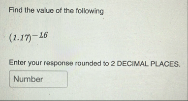Find the value of the following ( 1 . 1 7 ) - 1 6