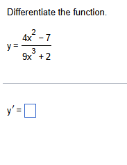 Differentiate the function. y = 4 x 2 - 7 9 x 3 +