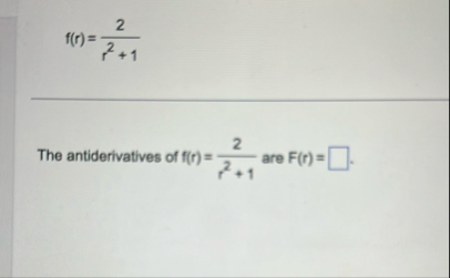 f ( r ) = 2 r 2 1 The antiderivatives of f ( r )