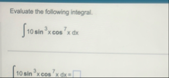 Evaluate the following integral. 1 0 s i n 3 x c