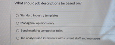 What should job descriptions be based on ?