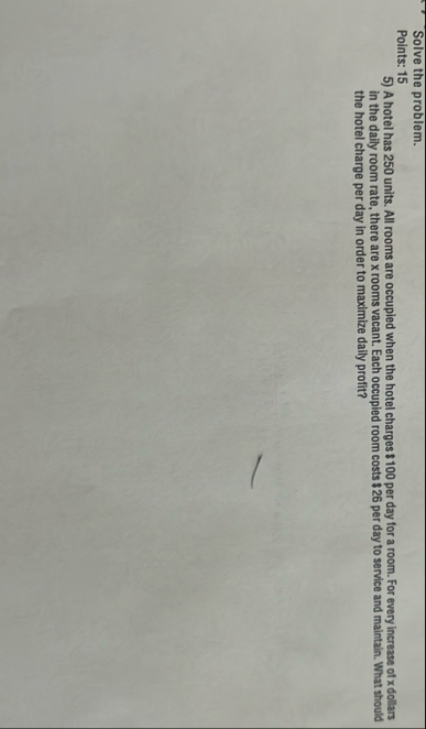 Solve the problem. Points: 1 5 A hotel has 2 5 0