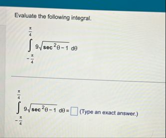 Evaluate the following integral. - 4 4 9 s e c 2