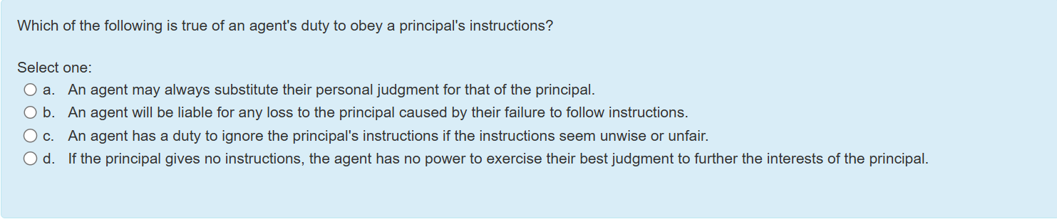 Which of the following is true of an agent's duty