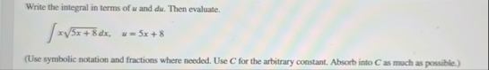 Write the integral in terms of u and d u . Then