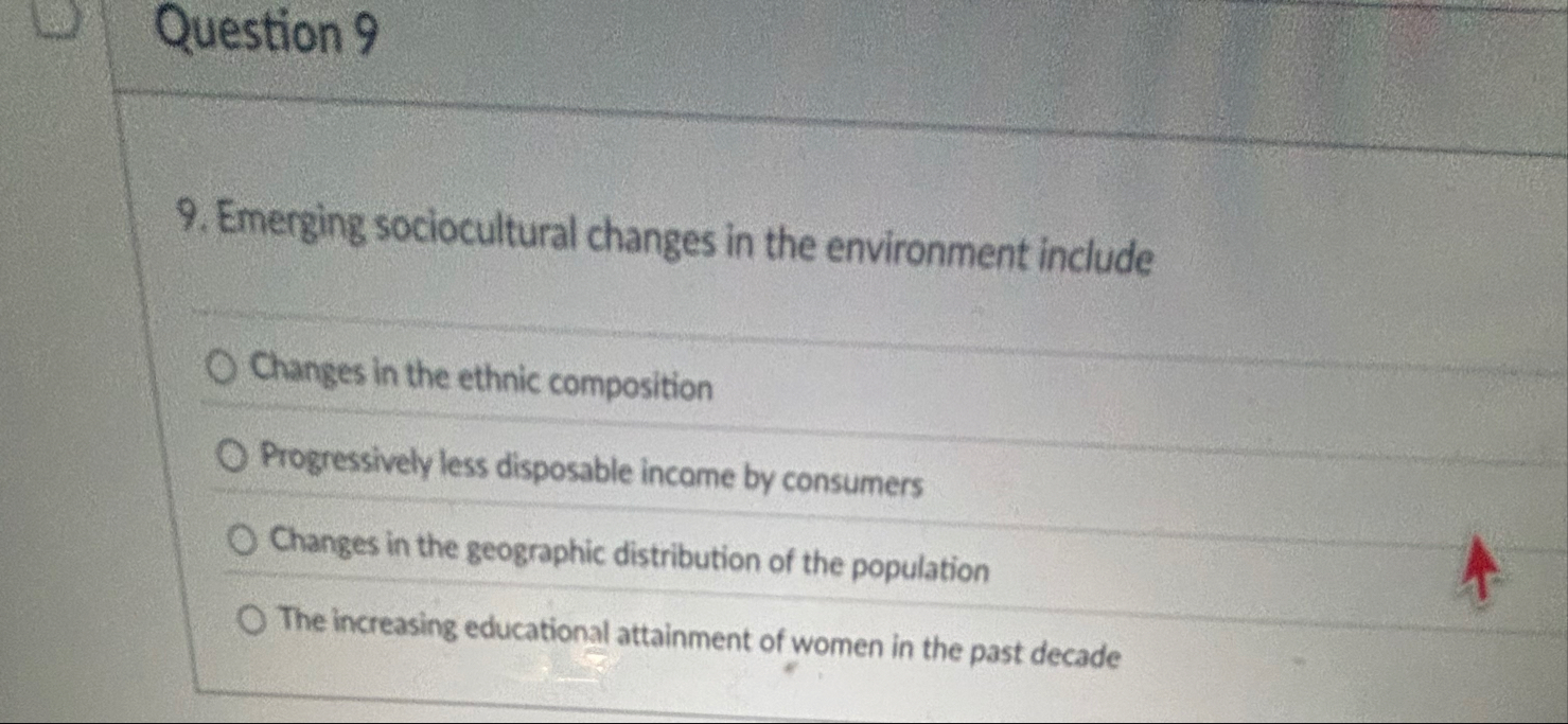 Question 9 9 . Emerging sociocultural changes in