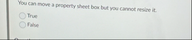 You can move a property sheet box but you cannot