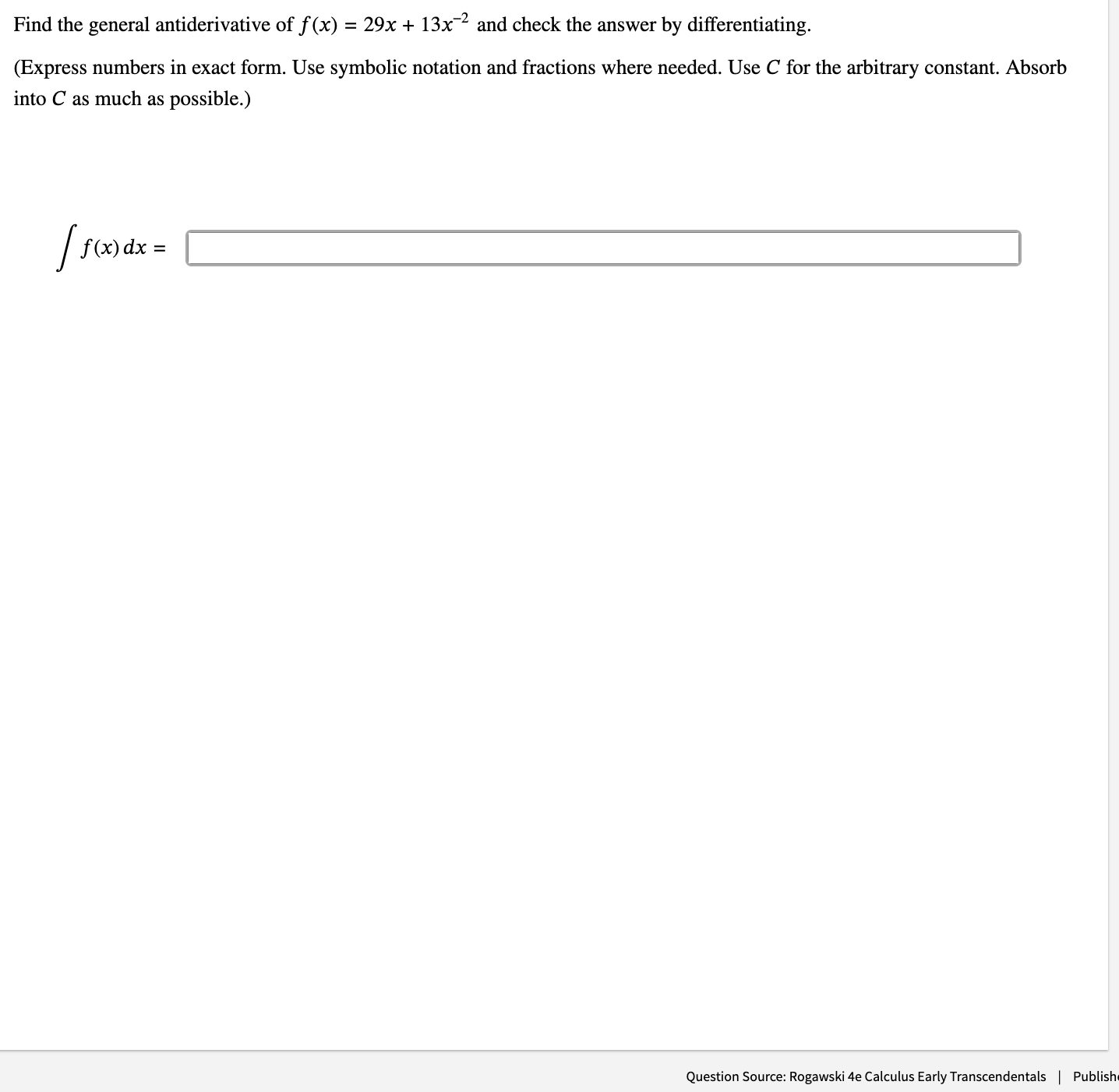 Find the general antiderivative o f f ( x ) = 2 9