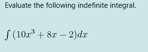 Evaluate the following indefinite integral. ( 1 0