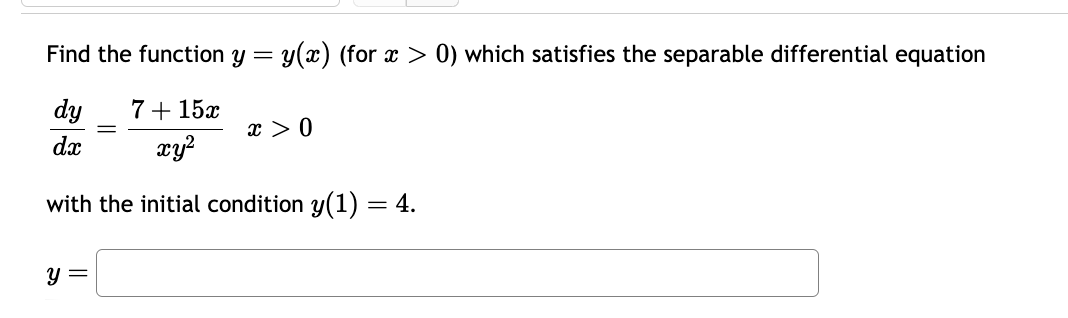 Find the function y = y ( x ) x > 0 d y d x = 7 +