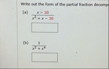 Write out the form of the partial fraction decomp