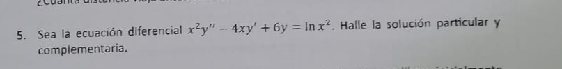Sea la ecuaci n diferencial x 2 y ' ' - 4 x y ' +