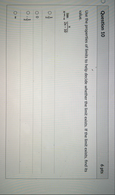 Question 1 0 6 pts Use the properties of limits