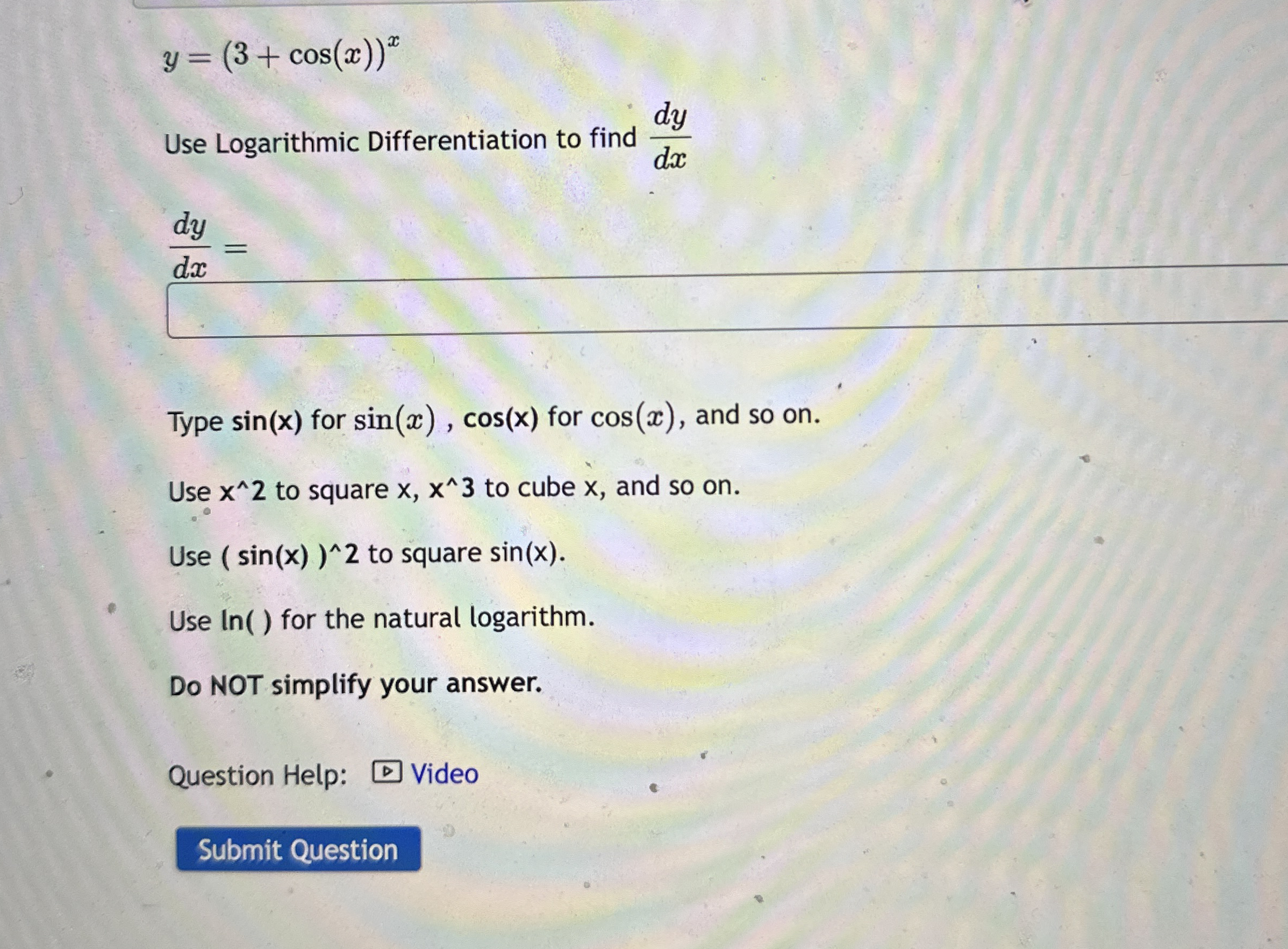 y = ( 3 + c o s ( x ) ) x Use Logarithmic