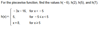 For the piecewise function, find the values h ( -