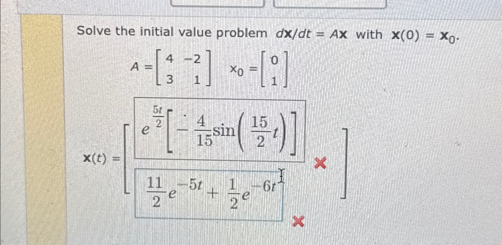 Solve the initial value problem d x d t = A x