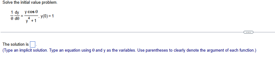 Solve the initial value problem. 1 d y d = y c o