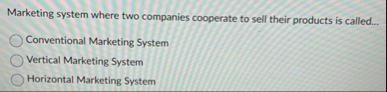 Marketing system where two companies cooperate to