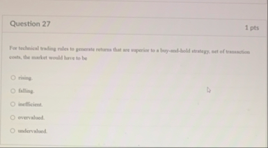 Question 2 7 1 pts For technical trading rules to