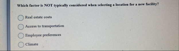 Which factor is NOT typically considered when