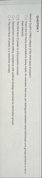 QUESTION 7 What is Scott's ( 1 9 9 0 ) critique