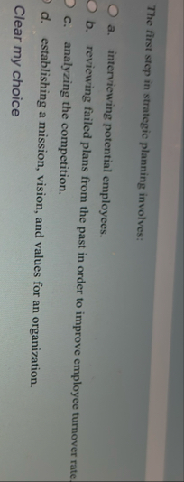 The first step in strategic planning involves: a