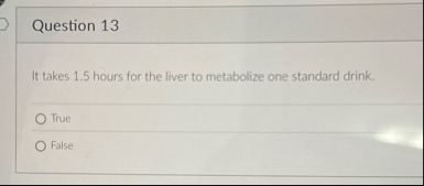 Question 1 3 It takes 1 . 5 hours for the liver