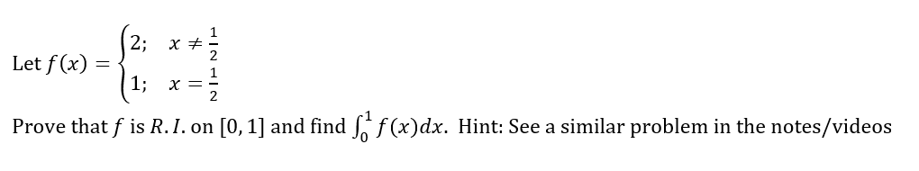 Let f ( x ) = { 2 ; , x 1 2 1 ; , x = 1 2 Prove