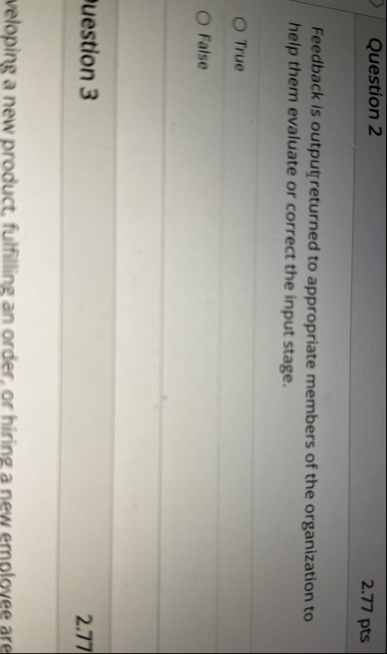 Question 2 2 . 7 7 pts Feedback is output