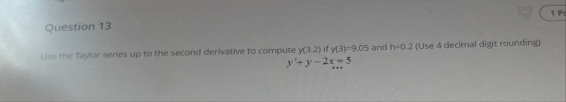 Question 1 3 Use the Taylor series up to the